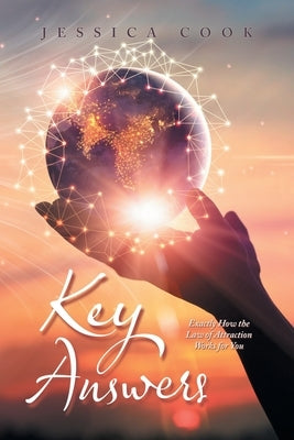 Key Answers: Exactly How the Law of Attraction Works for You by Cook, Jessica