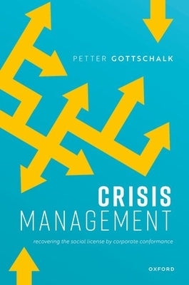 Crisis Management: Recovering the Social License by Corporate Conformance by Gottschalk, Petter