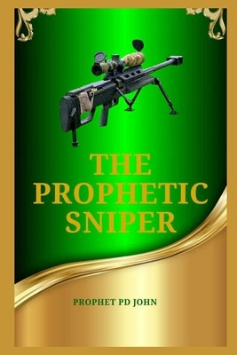The Prophetic Sniper by John, Prophet Pd