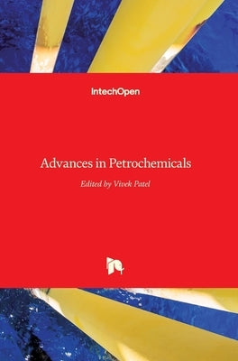 Advances in Petrochemicals by Patel, Vivek