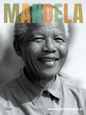 In Honor of an Extraordinary Life: Rolihlhla, Nelson Mandela by Mandela, Makaziwe