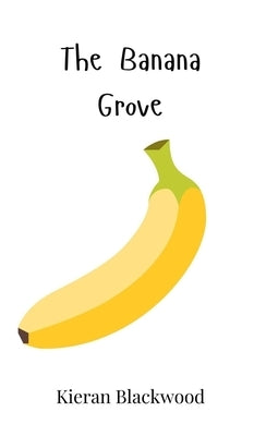The Banana Grove by Blackwood, Kieran
