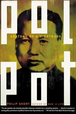 Pol Pot: Anatomy of a Nightmare by Short, Philip
