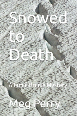 Snowed to Death: A Jamie Brodie Mystery by Perry, Meg