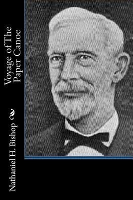 Voyage of The Paper Canoe by Bishop, Nathaniel H.