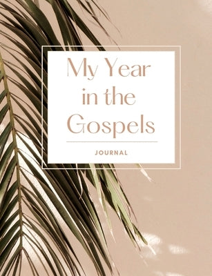 My Year in the Gospels Journal by Carlson, Alisha