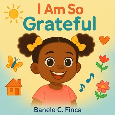 I Am So Grateful by Finca, Banele C.