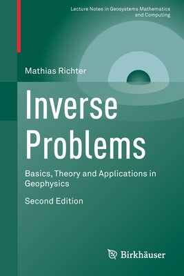 Inverse Problems: Basics, Theory and Applications in Geophysics by Richter, Mathias