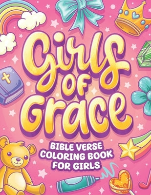 Girls of Grace: Christian Bible Verse Coloring Book For Girls by Jm Quiling