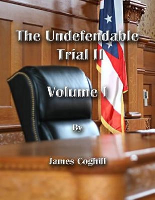 The Undefendable Trial 2 Volume 1 by Coghill, James