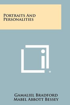 Portraits and Personalities by Bradford, Gamaliel, Jr.
