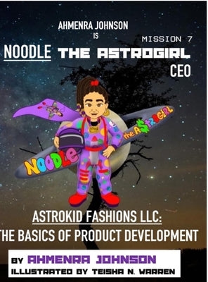 Astrokid Fashions LLC: Learning the Basics of Product Development by Johnson, Ahmenra
