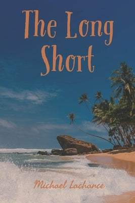 The Long Short by LaChance, Michael