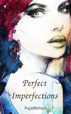 Perfect Imperfections by Mohan, Puja