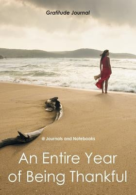 An Entire Year of Being Thankful Gratitude Journal by @. Journals and Notebooks