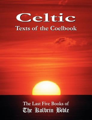 Celtic Texts of the Coelbook: The Last Five Books of the Kolbrin Bible by Manning, Janice