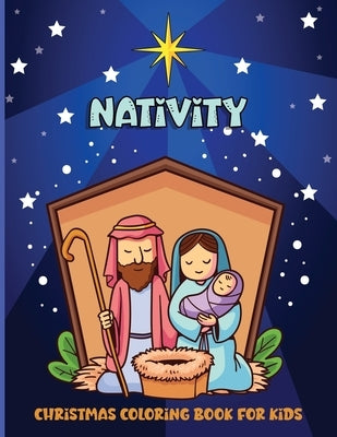 Nativity: Christmas Coloring Book For Kids, Toddlers, Teens, Children's by Press, Hossain