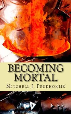Becoming Mortal by Prudhomme, Mitchell J.