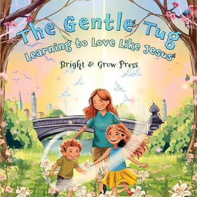 The Gentle Tug: Learning to Love Like Jesus by Grow Press, Bright &.