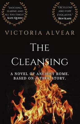 The Cleansing: A Novel of Ancient Rome. Based on a true story. by Alvear, Victoria