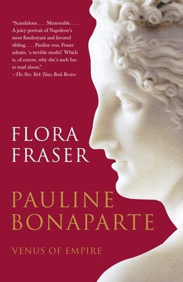 Pauline Bonaparte: Venus of Empire by Fraser, Flora