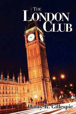The London Club by Gillespie, Harry R.