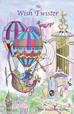 The Wish Twister by Anton, Devi Anderson
