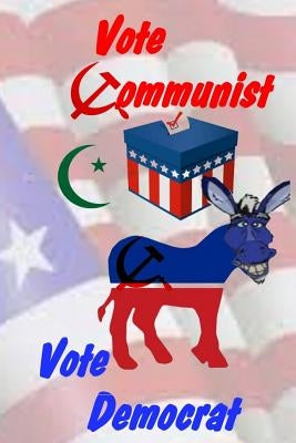 Vote Communist, Vote Democrat by Clark, Philip