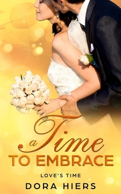 A Time to Embrace by Hiers, Dora