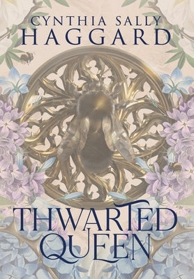 Thwarted Queen - Deluxe Hardcover Edition by Haggard, Cynthia Sally