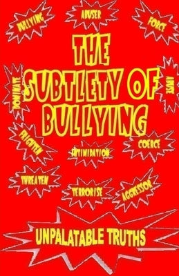 The Subtlety of Bullying by Moss, Ted