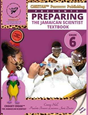 Preparing the jamaican scientist textbook grade 6 by Trowers-Lawrence, Paulette