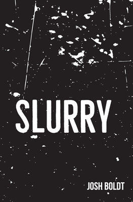 Slurry by Boldt, Josh