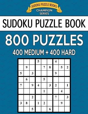 Sudoku Puzzle Book, 800 Puzzles, 400 MEDIUM and 400 HARD: Improve Your Game With This Two Level Book by Books, Sudoku Puzzle