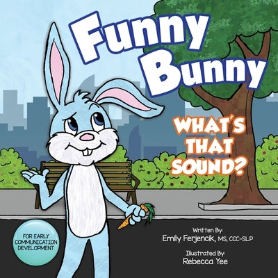 Funny Bunny: What's That Sound? by Yee, Rebecca