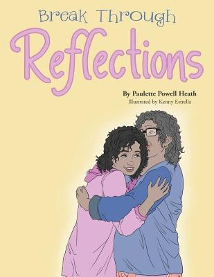 Break Through Reflections by Heath, Paulette Powell