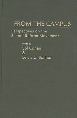 From the Campus: Perspectives on the School Reform Movement by Cohen, Sol