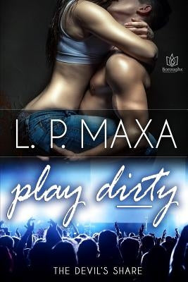 Play Dirty by Maxa, L. P.