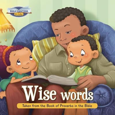 Wise Words: Taken from the Book of Proverbs in the Bible by De Bezenac, Agnes