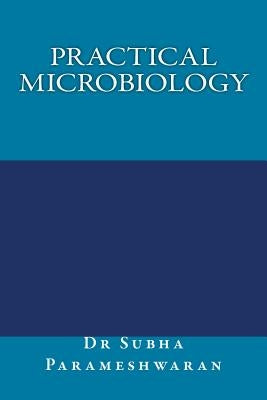 Practical Microbiology by Parameshwaran, Subha