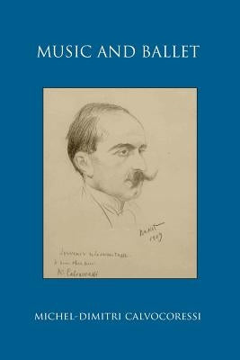 Music and Ballet by Calvocoressi, Michel-Dimitri