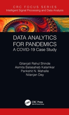 Data Analytics for Pandemics: A COVID-19 Case Study by Shinde, Gitanjali Rahul