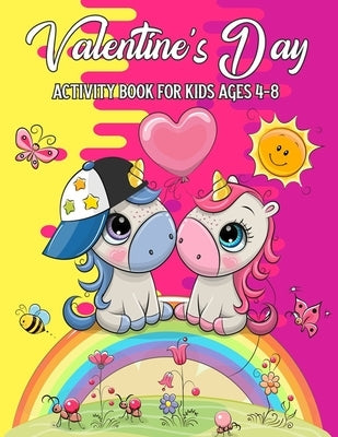 Valentine's Day Activity Book For Kids Ages 4-8: A Fun Kid Workbook Game For Learning, Coloring, Dot To Dot, Mazes, Word Search And More! by Wendon, Reynard