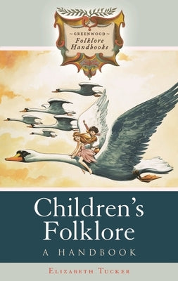 Children's Folklore: A Handbook by Tucker, Elizabeth