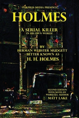 Holmes: A Serial Killer in His Own Words by Holmes, H. H.