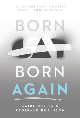 Born Gay, Born Again: A Journey of Identity, Faith, and Freedom by Willis, Zaire