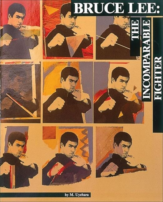 Bruce Lee: The Incomparable Fighter by Uyehara, M.