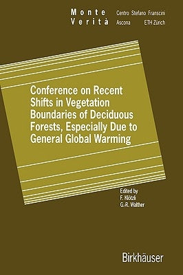 Conference on Recent Shifts in Vegetation Boundaries of Deciduous Forests, Especially Due to General Global Warming by Klötzli, Frank