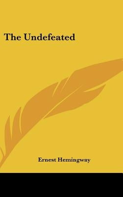 The Undefeated by Hemingway, Ernest
