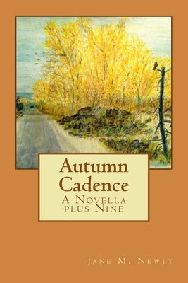 Autumn Cadence: A Novella plus Nine by Newby, Jane M.